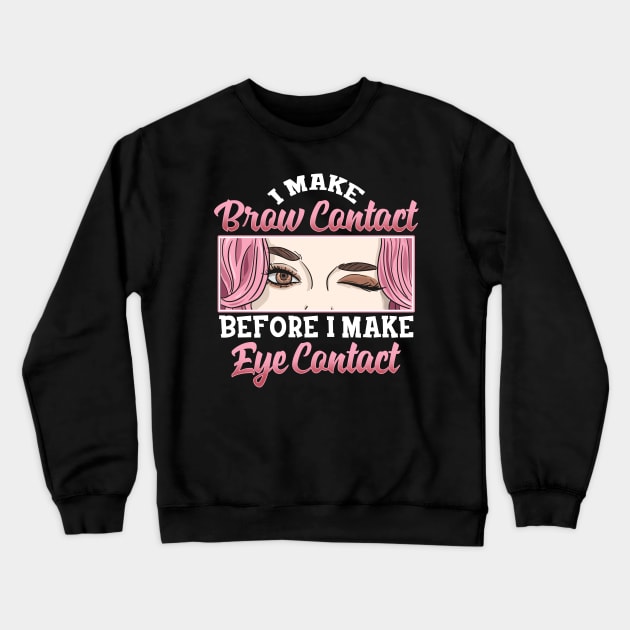 I Make Brow Contact | Esthetician Gifts | Beauty Artist Gift Crewneck Sweatshirt by Proficient Tees